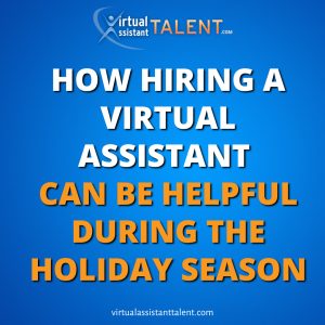 how hiring virtual assistant can be helpful during the holiday season