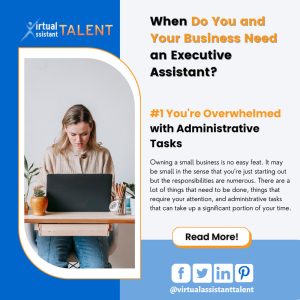 you're overwhelmed with administrative tasks - your business needs executive assistant