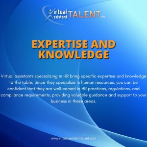 Expertise and knowledge - benefits of hiring HR Virtual Assistant