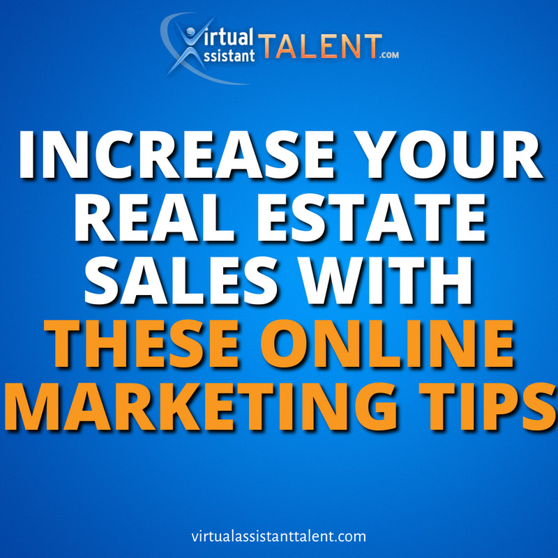 increase real estate sales with online these online marketing tips