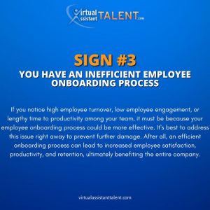 You have an inefficient employee onboarding process - Signs You Need a Human Resource Virtual Assistant