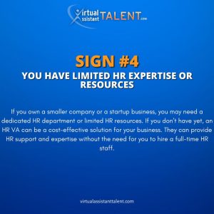 You have limited HR expertise or resources - Signs You Need a Human Resource Virtual Assistant