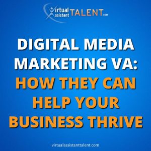 digital marketing va how they can help your business thrive